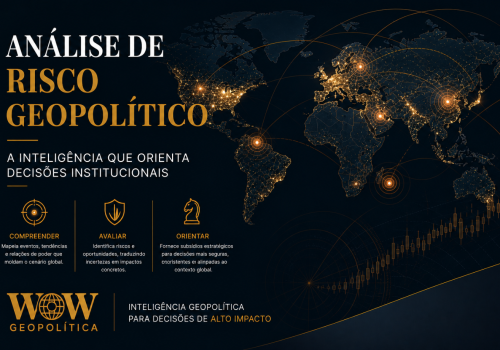 Análise de risco geopolítico: a inteligência que orienta decisões institucionais